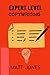 Expert Level Copywriting: Becoming an expert in copywriting