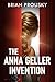 The Anna Geller Invention by Brian Prousky The Anna Geller Invention by Brian Prousky