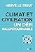 Climat et civilisation, un défi incontournable by Hervé Le Treut