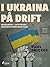 I Ukraina på drift by Paul Frigyes