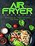 Air Fryer Cookbook: Amazing...