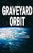 Graveyard Orbit by Tyler Warner