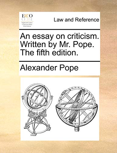 An essay on criticism. Written by Mr. Pope. The fifth edition.