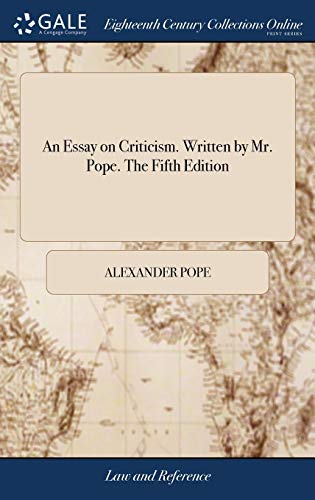An Essay on Criticism. Written by Mr. Pope. The Fifth Edition