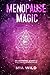 Menopause Magic: An inspiri...
