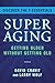 SuperAging: Getting Older Without Getting Old