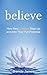 Believe: How New Leaders Step Up and Into Their Full Potential