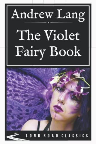 The Violet Fairy Book: Long Road Classics Collection - Complete Text