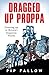 Dragged Up Proppa by Pip Fallow
