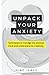 Unpack Your Anxiety: Techniques to manage the anxious mind and understand its creativity.