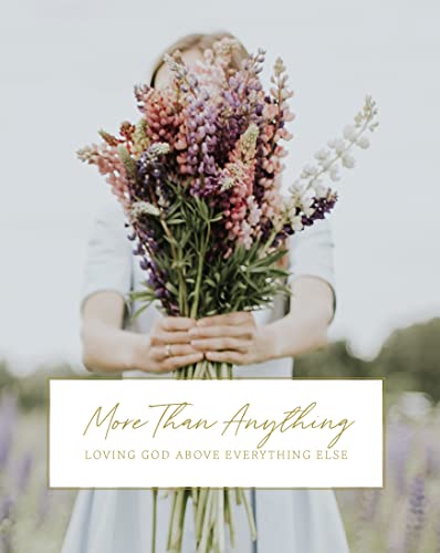 More than Anything: Loving God Above Everything Else (Paperback)