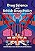Drug Science and British Drug Policy: Critical Analysis of the Misuse of Drugs Act 1971