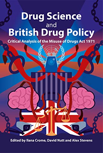 Drug Science and British Drug Policy: Critical Analysis of the Misuse of Drugs Act 1971 (Kindle Edition)