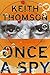 Once A Spy: A Novel