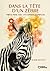 Dans la tête d'un zèbre : Mieux vivre avec un cerveau complexe