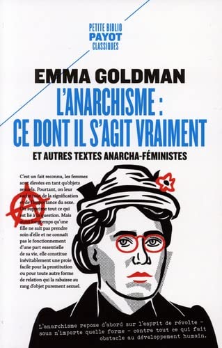 L'anarchisme : ce dont il s'agit vraiment: Et autres textes anarcha-féministes (Pocket Book)