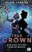 True Crown - Das Duell mit dem dunklen Magier: Das zauberhafte Finale der magischen Regency-Romance-Trilogie (Die Regency-Faerie-Tales-Reihe 3) (German Edition)