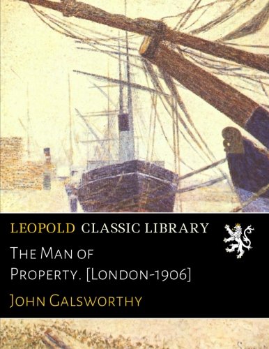 The Man of Property. [London-1906]