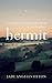 Hermit: A memoir of finding freedom in a wild place