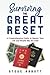 Surviving the Great Reset: A Comprehensive Guide to Master Your Life and Wealth like the Elite