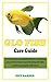 GLOFISH CARE GUIDE: A conci...