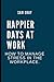 Happier days at work:: How ...