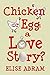 Chicken or Egg: A Love Story?