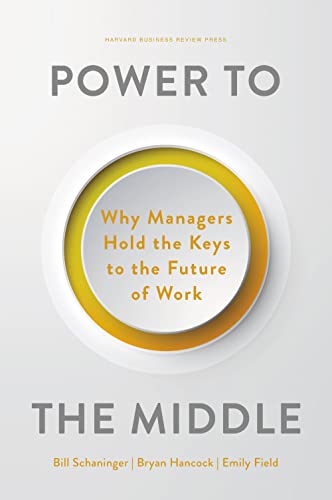 Power to the Middle: Why Managers Hold the Keys to the Future of Work (Hardcover)