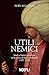 Utili nemici. Islam e Impero ottomano nel pensiero politico occidentale