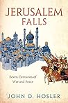 Jerusalem Falls: Seven Centuries of War and Peace