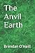 The Anvil Earth by Brendan O'Neill