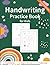 Handwriting Practice Book for Kids by Emma Watendo
