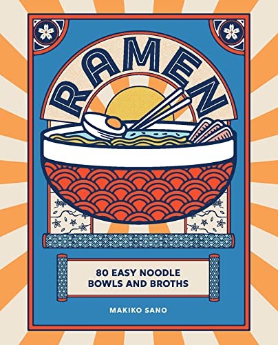 Ramen: 80 easy noodle bowls and broths (Kindle Edition)
