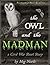 The Owl and the Madman: A C...