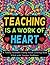 Teaching is a Work of Heart...