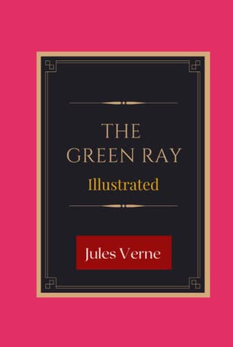 The Green Ray Illustrated: Fiction, Action & Adventure