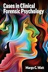 Cases in Clinical Forensic Psychology