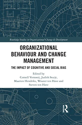Organizational Behaviour and Change Management: The Impact of Cognitive and Social Bias (Routledge Studies in Organizational Change & Development)