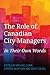The Role of Canadian City Managers: In Their Own Words