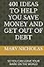 401 IDEAS TO HELP YOU SAVE MONEY AND GET OUT OF DEBT by Mary Nicholas