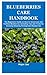 BLUEBERRIES CARE HANDBOOK by Major Joe