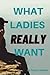 What ladies really want