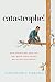 Catastrophe! by Christopher J. Ferguson