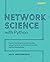 Network Science with Python: Explore the networks around us using network science, social network analysis, and machine learning