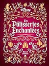 Les Pâtisseries enchantées Disney by Thibaud Villanova