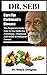 Dr Sebi Cure For Parkinson's Disease: The Beginners Guide On How To Use Herbs For Prevention, Treatment, And Relief Of Parkinson's Disease