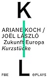 Zukunft Europa: Kurzstücke (German Edition) Zukunft Europa: Kurzstücke (German Edition)