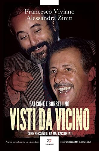 Falcone e Borsellino. Visti da vicino: Come nessuno li ha mai raccontati (Italian Edition)