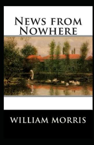 News from Nowhere Annotated and Unabridged