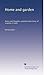 Home and garden: Notes and thoughts, practical and critical, of a worker in both,